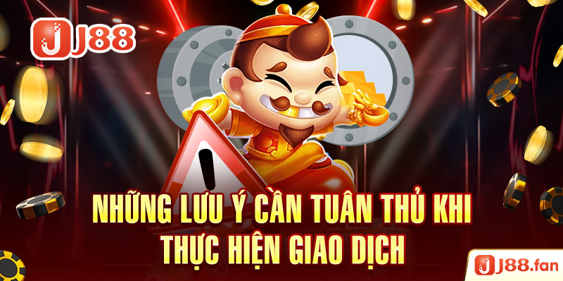 Những lưu ý cần tuân thủ khi thực hiện giao dịch