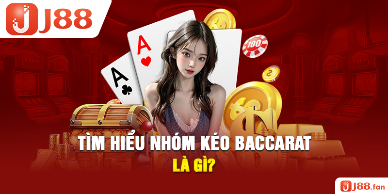 Nhóm Kéo Baccarat Lừa Đảo Hay Uy Tín? 3 Dấu Hiệu Nhận Biết 2 Tìm hiểu nhóm kéo Baccarat là gì?